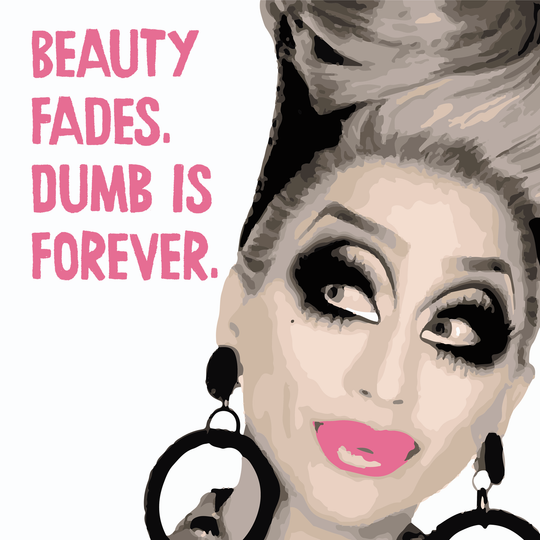 Bianca Del Rio Beauty Fades, Dumb Is Forever Card