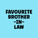 Favourite Brother-in-Law Blue Birthday Card