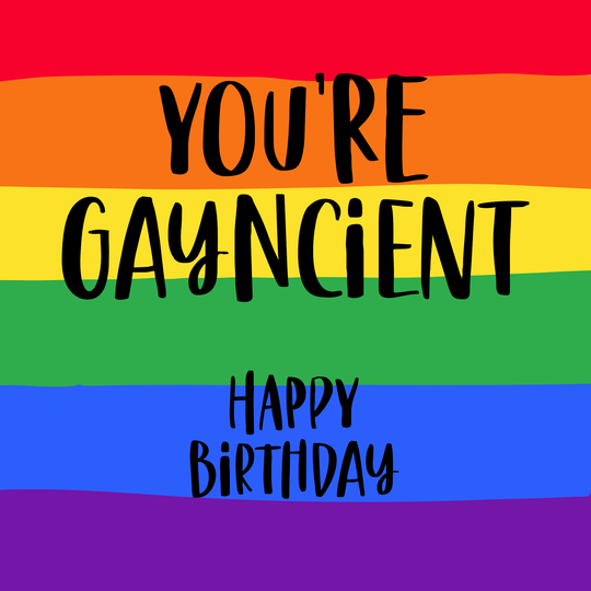Funny LGBTQ+ You're Gayncient Birthday Card