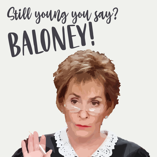 Judge Judy Baloney Old Age Card
