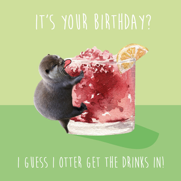 I otter get the drinks in Birthday Card - 1