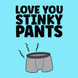 Love You Stinky Pants Card