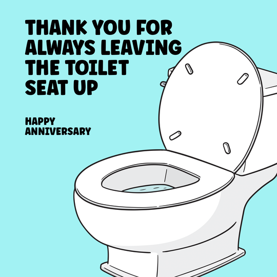 Thank You For Always Leaving The Toilet Seat Up Anniversary Card