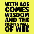 Rude, funny birthday card for older people: Wisdom and the faint smell of wee - 1