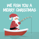 We Fish You A Merry Christmas Card