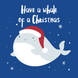 Have A Whale Of A Christmas Card