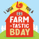 I Wish You Farmtastic Birthday