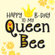 Happy Birthday Queen Bee Card