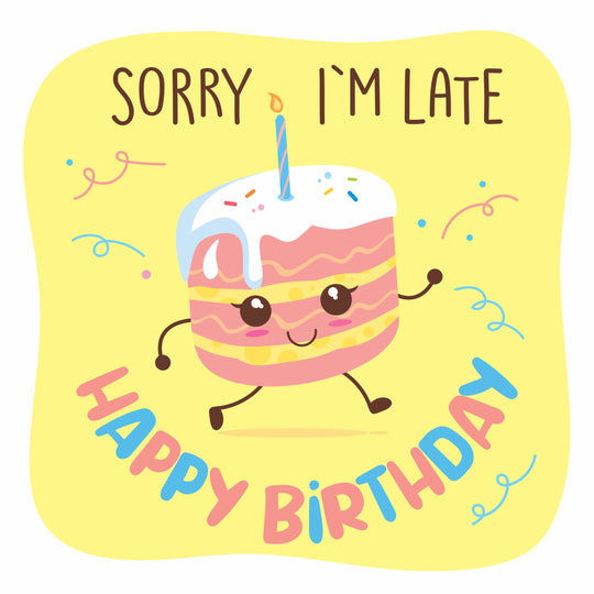 Sorry I Am Late Happy Birthday Cute Cake
