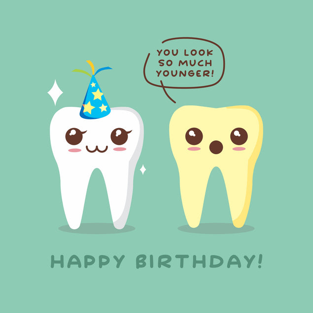 Happy Birthday You Look So Much Younger for adults Theme_Dentals