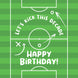 Happy Birthday Let's Kick This Decade Football Pitch
