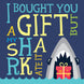 My Shark Ate The Gift Happy Birthday