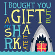 My Shark Ate The Gift Happy Birthday