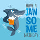 Have A Jawsome Birthday