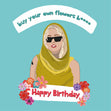Buy Your Own Flowers - Miley Cyrus Happy Birthday Card - 1
