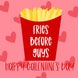 Fries Before Guys Card