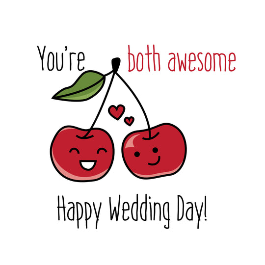 Happy Wedding Day You're Both Awesome Funny Cherries