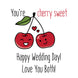 Happy Wedding Day Love You Both! Funny Cherries