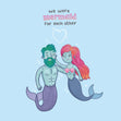 We Were Mermaid For Him & Her Card