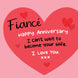 Happy Anniversary Fiance I Can't Wait To Become Your Wife Card