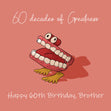 Happy 60th Birthday Brother Dentures Milestone Age_60th Birthday Recipient_For Brother