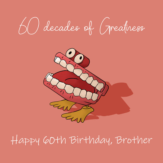 Happy 60th Birthday Brother Dentures