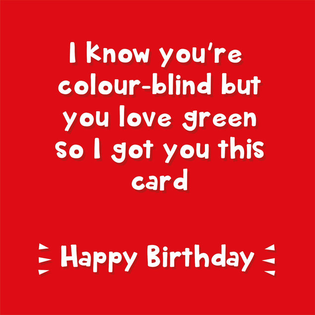 I know You're Colour-blind - Happy Birthday - 1
