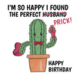 Funny Happy Birthday Husband Cactus Prick - 1