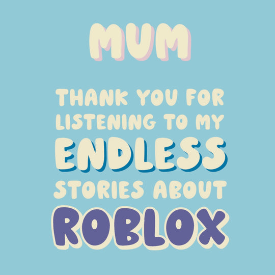 Endless Stories About Roblox Mum Card