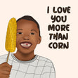 I love you more than corn - corn kid song - 1