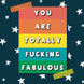 You Are Totally F Fabulous Card