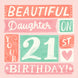 Beautiful Daughter 21st Birthday Card