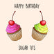 Happy Birthday Sugar Tits Card