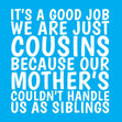Cousins Not Siblings Blue Card