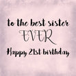 To The Best Sister Ever Happy 21st Birthday In Pink