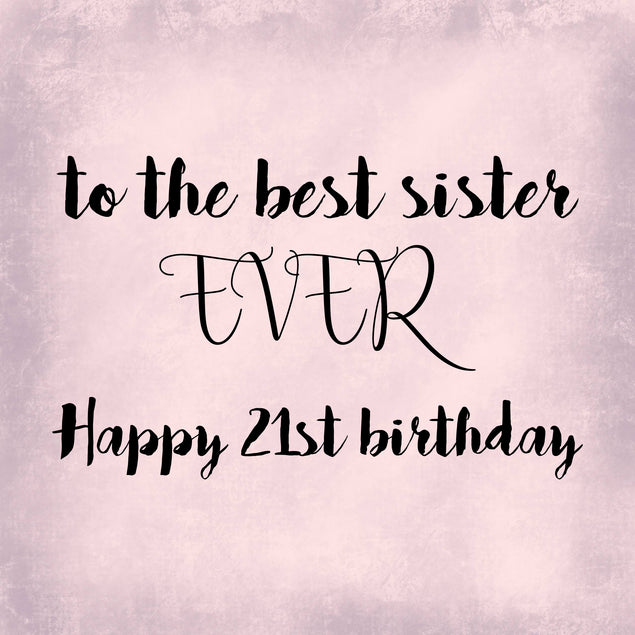 To The Best Sister Ever Happy 21st Birthday In Pink