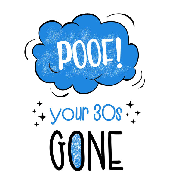 Poof Your 30th Gone