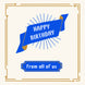 Happy Birthday From All Of Us Blue Ribbon