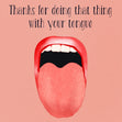 Sexy Tongue - Cheeky Valentine’s Card  - 1