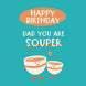 Happy Birthday To A ?Souper? Dad Card
