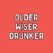 Older Wiser Drunker Card