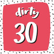 Dirty Thirty Card