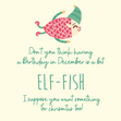 December Birthday People Are So Elf-fish - 1