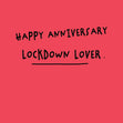 Happy Anniversary Lockdown Lover Card