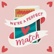 We're A Perfect Match Card