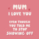 I Love You Mum Card