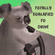 Koalafied To Drive Card