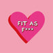 Fit As F*** Birthday Card