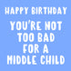 Happy Birthday Middle Child Card