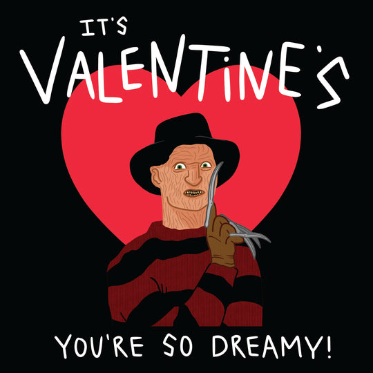It's Valentine's You're So Dreamy Freddy Kruger Card